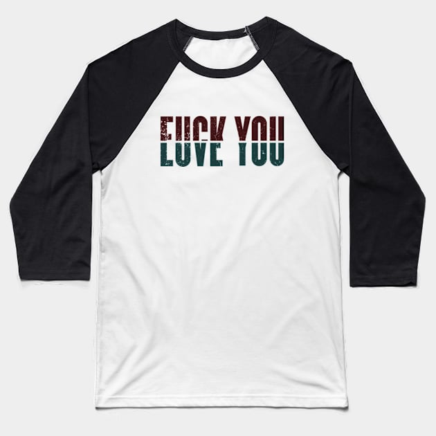 Fuck Love You Baseball T-Shirt by Three Meat Curry